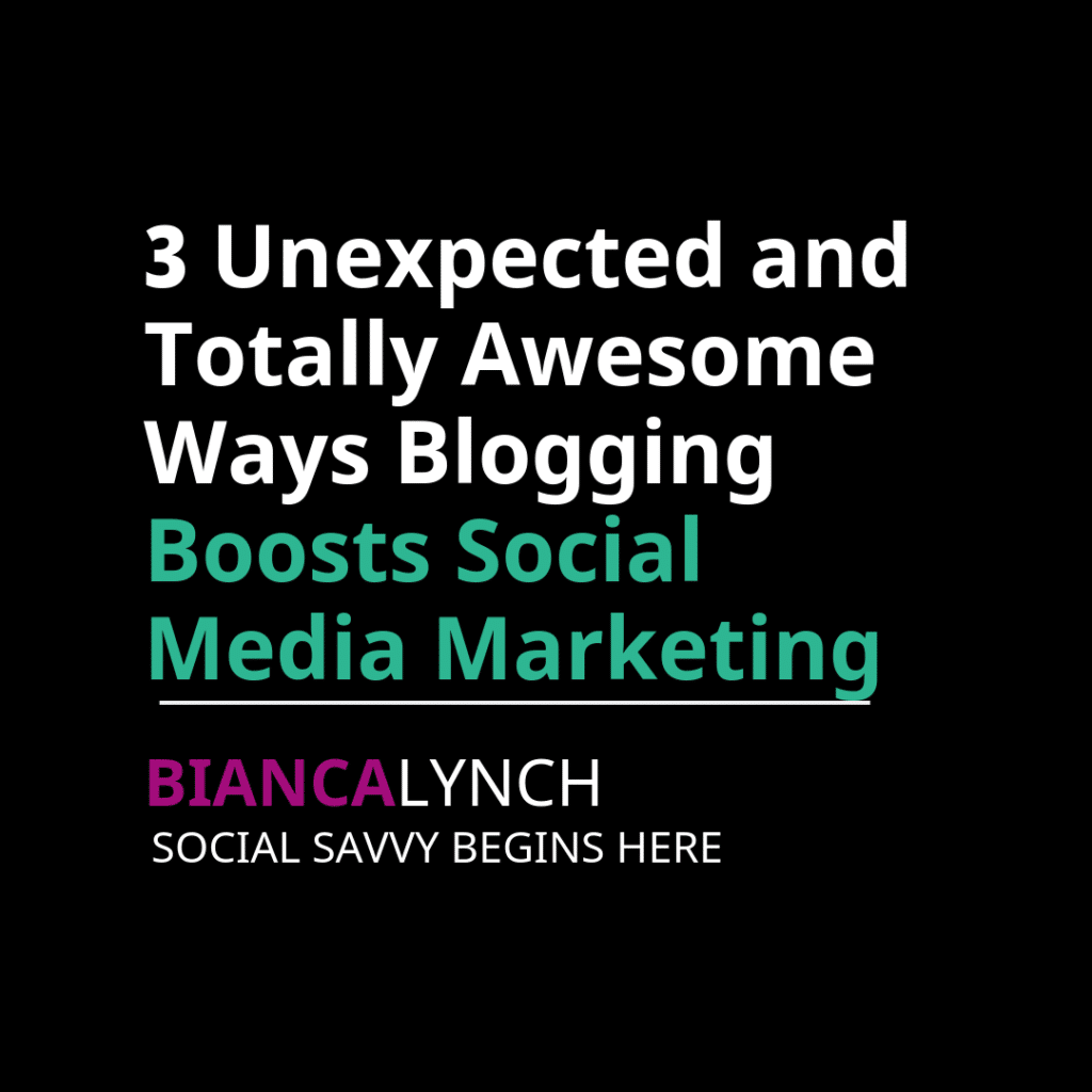 3 Unexpected and Totally Awesome Ways Blogging Boosts Social Media Marketing